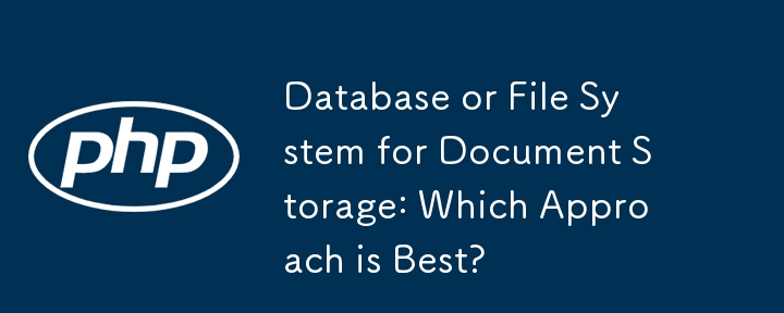 Datenbank oder Dateisystem zur Dokumentenspeicherung: Welcher Ansatz ist der Beste?