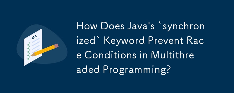 Comment le mot clé « synchronisé » de Java empêche-t-il les conditions de concurrence dans la programmation multithread ?