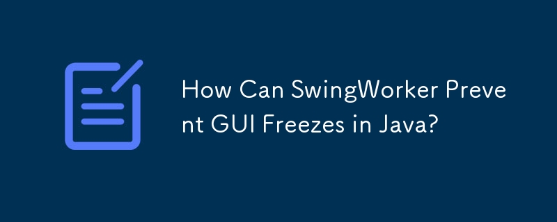 Comment SwingWorker peut-il empêcher le gel de l'interface graphique en Java ?