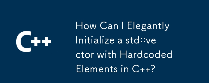 Wie kann ich einen std::vector elegant mit hartcodierten Elementen in C initialisieren?