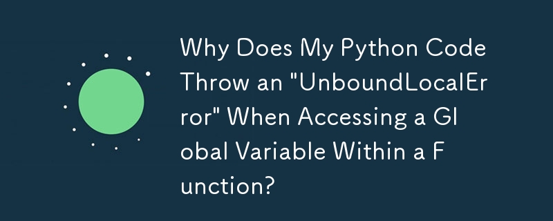 Pourquoi mon code Python génère-t-il une « UnboundLocalError » lors de l'accès à une variable globale dans une fonction ?