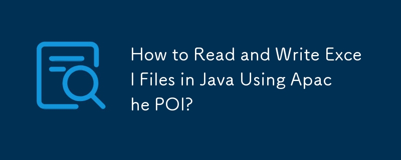 Comment lire et écrire des fichiers Excel en Java à l'aide d'Apache POI ?