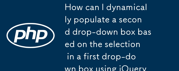 Bagaimanakah saya boleh mengisi kotak lungsur kedua secara dinamik berdasarkan pemilihan dalam kotak lungsur pertama menggunakan jQuery dan PHP?