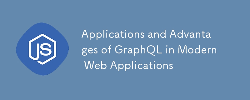 Applications And Advantages Of Graphql In Modern Web Applications Js