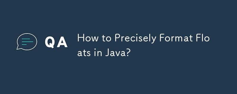 Comment formater avec précision les flotteurs en Java ?