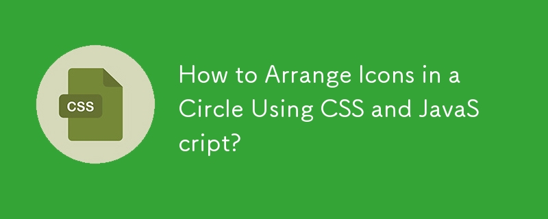 Bagaimana untuk Menyusun Ikon dalam Bulatan Menggunakan CSS dan JavaScript?