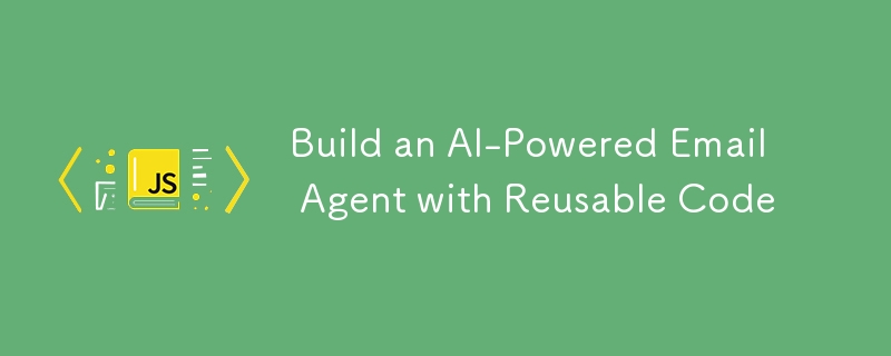 Build an AI-Powered Email Agent with Reusable Code