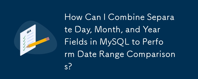 Comment puis-je combiner des champs distincts de jour, de mois et d'année dans MySQL pour effectuer des comparaisons de plages de dates ?