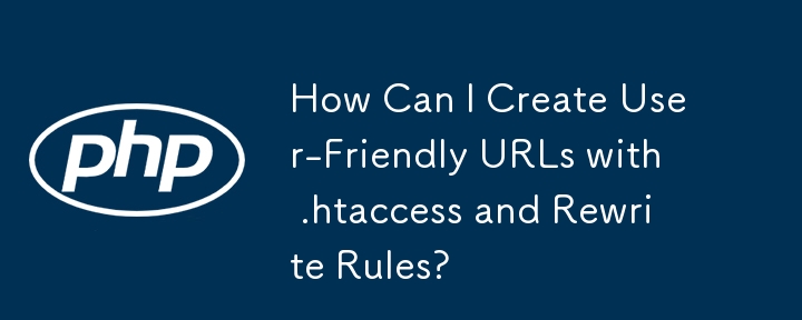 Comment puis-je créer des URL conviviales avec .htaccess et des règles de réécriture ?