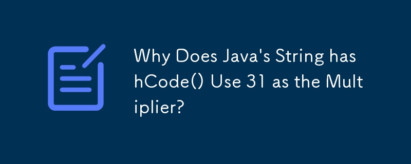 為什麼Java的String hashCode()要使用31作為乘數？