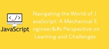Navigating the World of JavaScript: A Mechanical Engineer&#s Perspective on Learning and Challenges