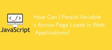 How Can I Persist Variables Across Page Loads in Web Applications?