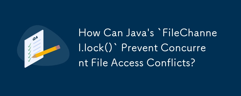 Java의 `FileChannel.lock()`이 동시 파일 액세스 충돌을 어떻게 방지할 수 있습니까?