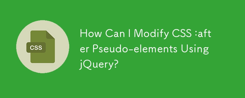 Bagaimanakah saya Boleh Mengubah suai CSS :selepas Pseudo-elements Menggunakan jQuery?