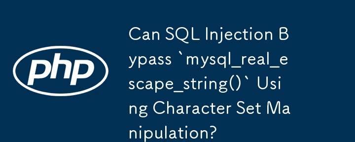 Kann SQL-Injection „mysql_real_escape_string()' durch Zeichensatzmanipulation umgehen?