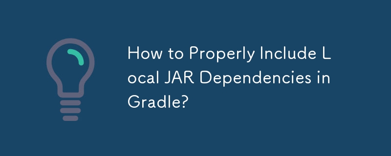 Gradle にローカル JAR 依存関係を適切に含める方法は?