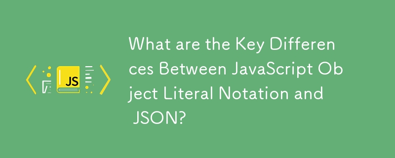 Quelles sont les principales différences entre la notation littérale d'objet JavaScript et JSON ?