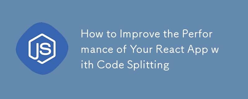 Comment améliorer les performances de votre application React avec le fractionnement de code