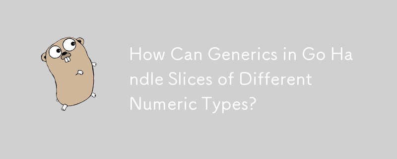 Comment les génériques de Go peuvent-ils gérer des tranches de différents types numériques ?
