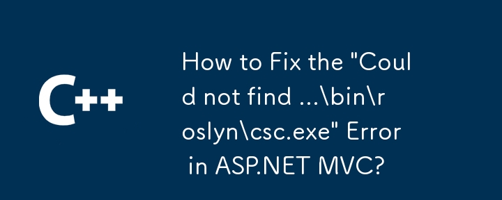 How To Fix The Could Not Find Bin Roslyn Csc Exe Error In Asp Net