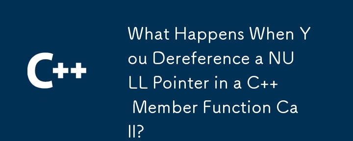 What Happens When You Dereference a NULL Pointer in a C   Member Function Call?