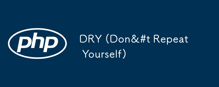 DRY (Don&#t Repeat Yourself)