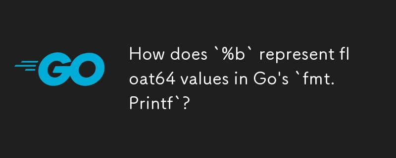 在 Go 的「fmt.Printf」中，「%b」如何表示 float64 值？