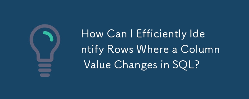 How Can I Efficiently Identify Rows Where a Column Value Changes in SQL?