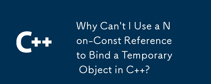 Mengapa Saya Tidak Boleh Menggunakan Rujukan Bukan Const untuk Mengikat Objek Sementara dalam C ?