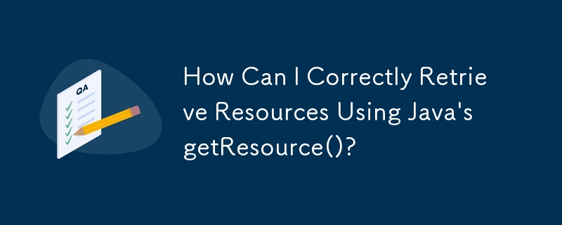 How Can I Correctly Retrieve Resources Using Java's getResource()?