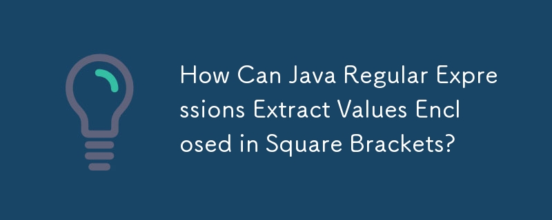 How Can Java Regular Expressions Extract Values Enclosed in Square Brackets?