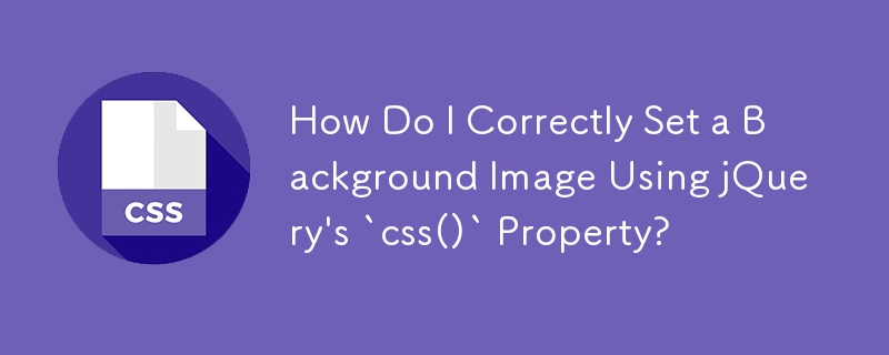 Comment définir correctement une image d'arrière-plan à l'aide de la propriété « css() » de jQuery ?