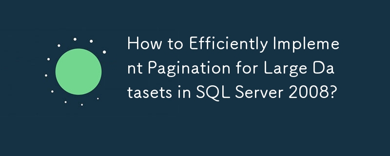 Comment implémenter efficacement la pagination pour les grands ensembles de données dans SQL Server 2008 ?