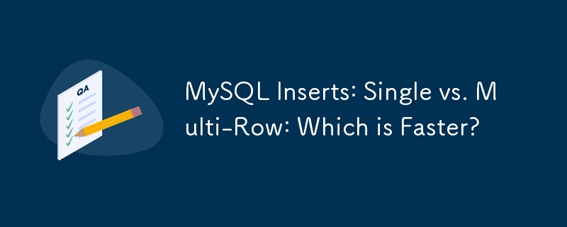 Insertions MySQL : simple ou multi-lignes : qu'est-ce qui est le plus rapide ?