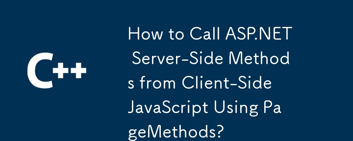 Comment appeler des méthodes côté serveur ASP.NET à partir de JavaScript côté client à l'aide de PageMethods ?