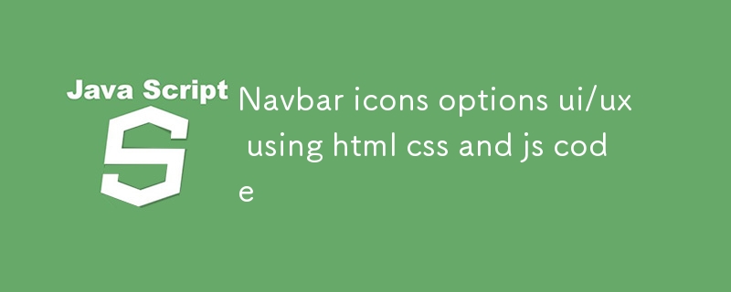 Navbar-Symbole, Optionen für UI/UX mit HTML-CSS- und JS-Code