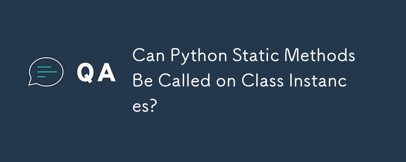 Können statische Python-Methoden für Klasseninstanzen aufgerufen werden?