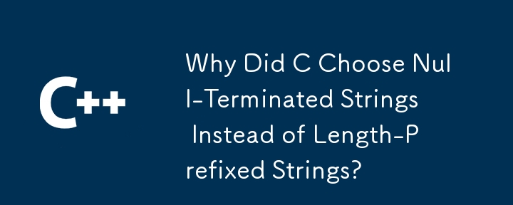 なぜ C は長さの接頭辞付きの文字列ではなく、NULL で終わる文字列を選択したのでしょうか?