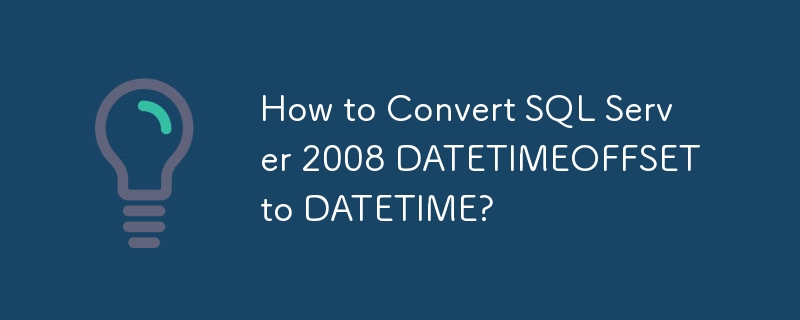 SQL Server 2008 DATETIMEOFFSET을 DATETIME으로 변환하는 방법은 무엇입니까?