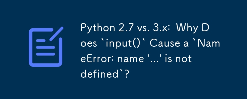 Python 2.7 lwn. 3.x: Mengapakah `input()` Menyebabkan `NameError: name '...' tidak ditakrifkan`?