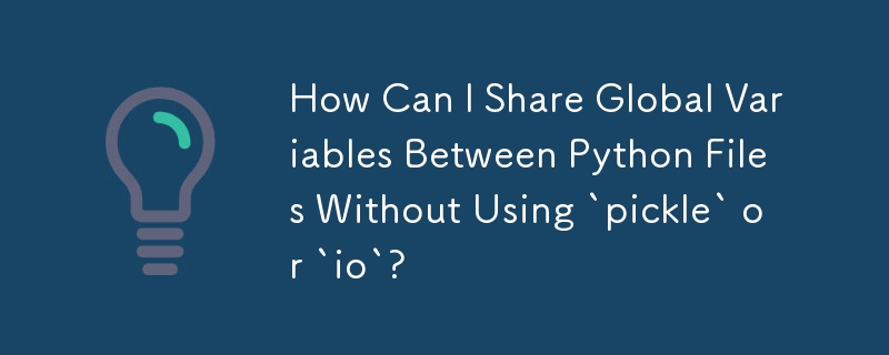 Bagaimanakah Saya Boleh Berkongsi Pembolehubah Global Antara Fail Python Tanpa Menggunakan `acar` atau `io`?