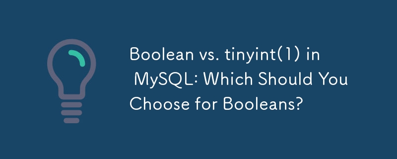 MySQL의 부울 vs.tinyint(1): 부울에 대해 무엇을 선택해야 합니까?