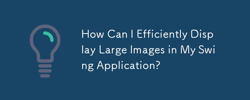 Comment puis-je afficher efficacement de grandes images dans mon application Swing ?