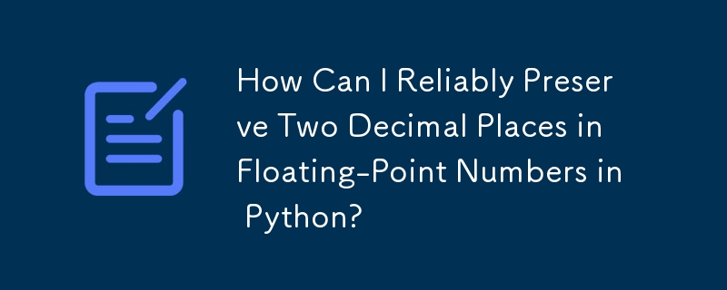 Bagaimanakah Saya Boleh Mengekalkan Dua Tempat Perpuluhan dalam Nombor Titik Terapung dalam Python?