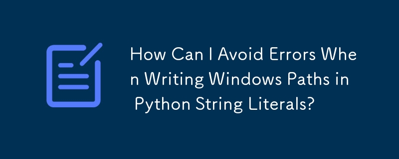 Bagaimanakah Saya Boleh Mengelakkan Ralat Semasa Menulis Laluan Windows dalam Literal String Python?