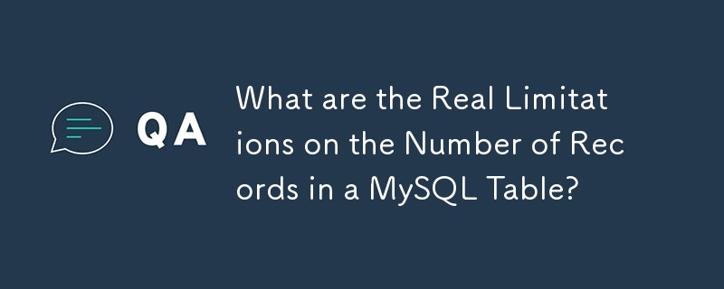 MySQL 테이블의 레코드 수에 대한 실제 제한은 무엇입니까?