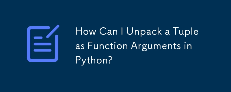 How Can I Unpack a Tuple as Function Arguments in Python?-Python ...