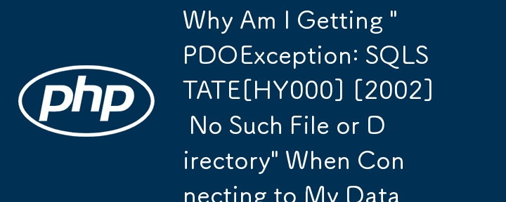 Mengapa Saya Mendapat 'PDOException: SQLSTATE[HY000] [2002] Tiada Fail atau Direktori Sebegitu' Apabila Menyambung ke Pangkalan Data Saya?