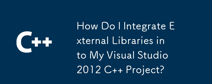 Bagaimanakah Saya Mengintegrasikan Perpustakaan Luaran ke dalam Projek Visual Studio 2012 C Saya?