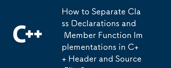 Comment séparer les déclarations de classe et les implémentations de fonctions membres dans les fichiers d'en-tête et source C ?